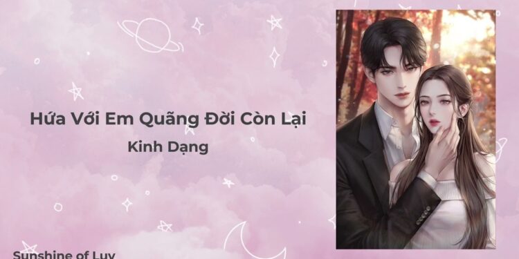 Review “Hứa Với Em Quãng Đời Còn Lại” của Kinh Dạng